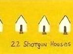 22 SHOTGUNS HOUSES