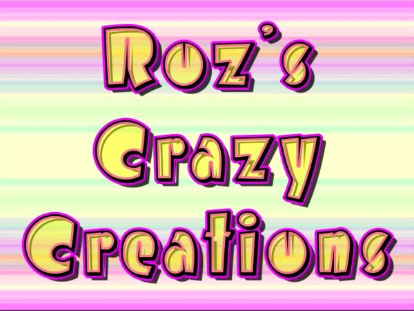 Roz's Crazy Creations Roz's Crazy Creations