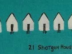 21 SHOTGUN HOUSES