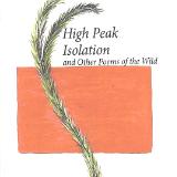 High Peak Isolation and other Poems of the Wild: Selected Poems 1997-2012 By Duane Kirby Jensen High Peak Isolation and other Poems of the Wild: Selected Poems 1997-2012 By Duane Kirby Jensen
