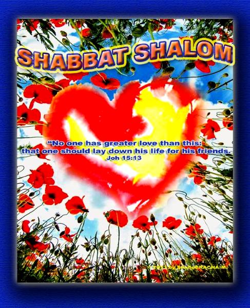 Joh 15:13~Shabbat Shalom