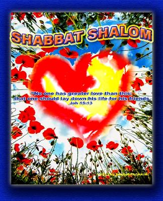 Joh 15:13~Shabbat Shalom Joh 15:13~Shabbat Shalom
