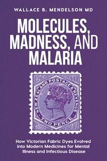 Molecules, Madness, and Malaria