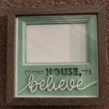 in this house, we believe