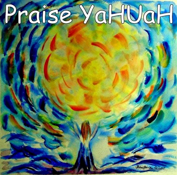 Praise YaHUaH