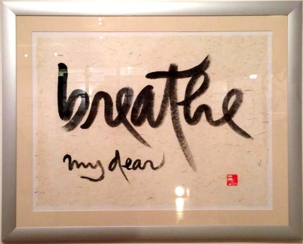 Breathe, My Dear, calligraphy by Zen Master Thich Nhat Hanh