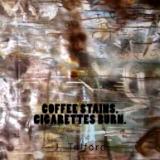 Coffee Stains. Cigarettes Burn. Check it out on Amazon.